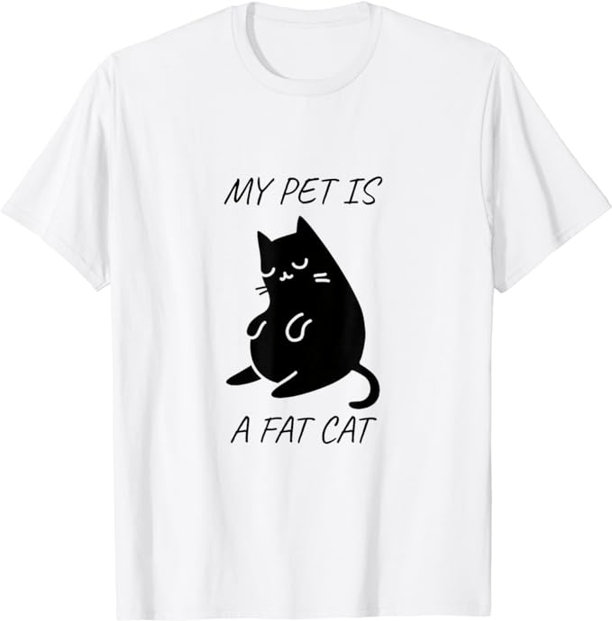 My Pet is a Fat Cat - Funny Cat Lover Design T-Shirt